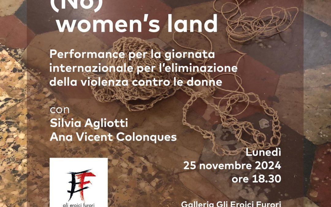 (No) Women’s Land – Performance per la giornata internazionale per l’eliminazione della violenza contro le donne